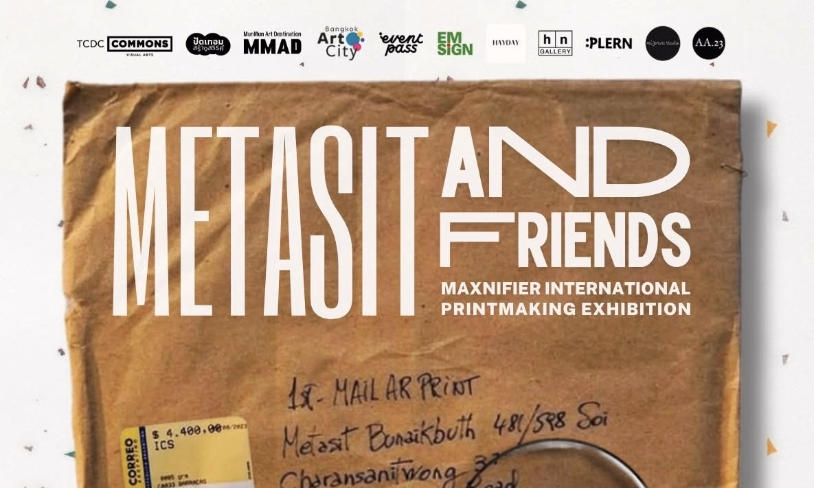 นิทรรศการศิลปะภาพพิมพ์ “Metasit and Friends – Maxnifier International Printmaking Exhibition”